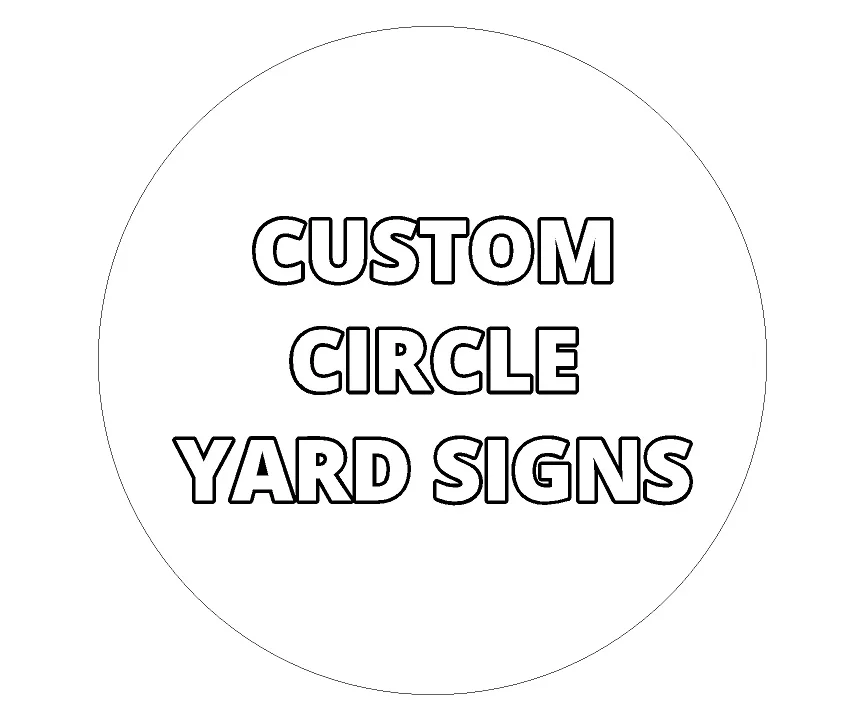 Design Your Own circle Shape Yard Sign
