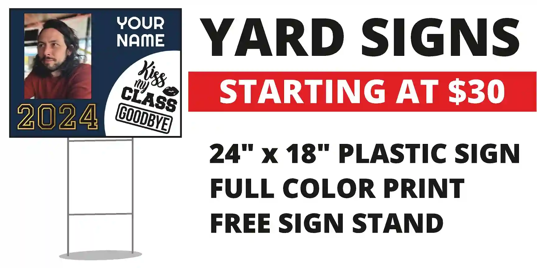 Graduation yard sign prices. 24 x 18 Single sided print $30, double sided $38